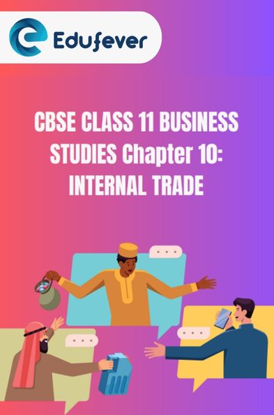 CBSE Class 11 Business Studies Internal Trade Notes