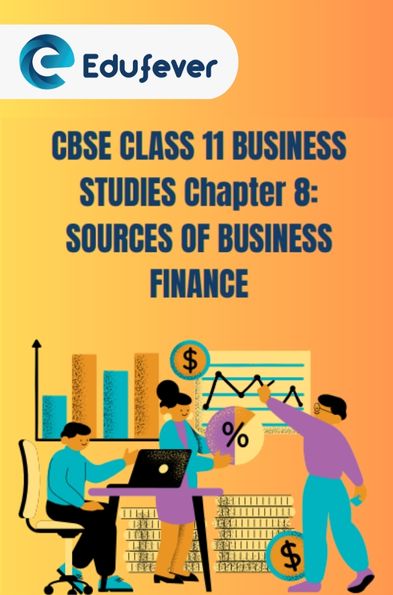 CBSE Class 11 Business Studies Sources Of Business Finance Notes