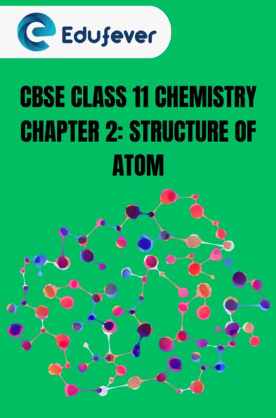 CBSE Class 11 Chemistry Structure of Atom notes