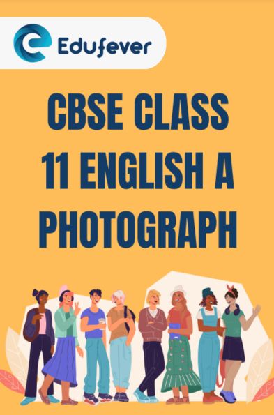 CBSE Class 11 English A Photograph Questions and Answers