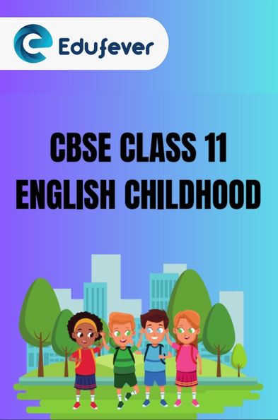 CBSE Class 11 English Childhood Questions and Answers