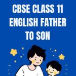CBSE Class 11 English Father To Son Questions and Answers