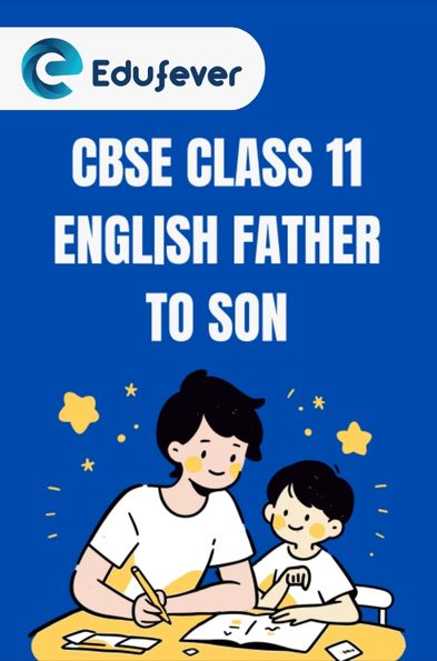 CBSE Class 11 English Father To Son Questions and Answers