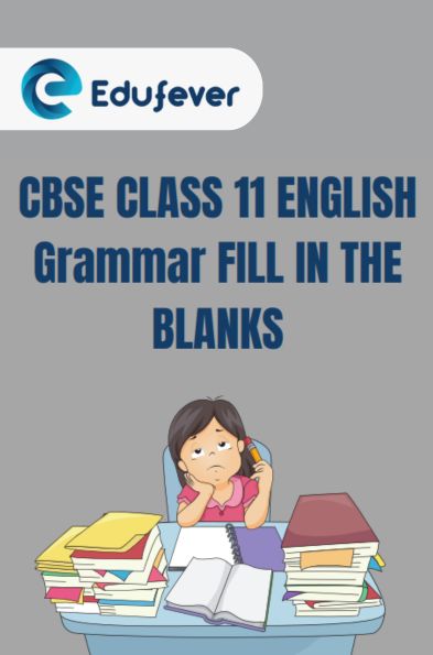 CBSE Class 11 English Fill In The Blanks PDF