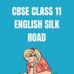 CBSE Class 11 English Silk Road Questions and Answers