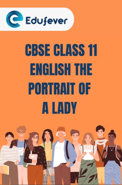 CBSE Class 11 English The Portrait of a Lady Questions and Answers