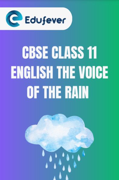 CBSE Class 11 English The Voice Of The Rain Questions and Answers