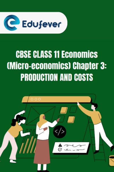 CBSE Class 11 Microeconomics Production And Costs Notes