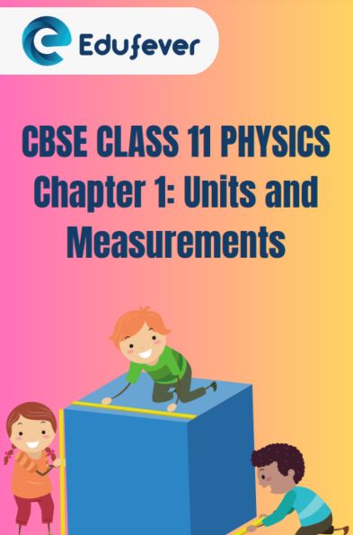 CBSE Class 11 Physics Chapter 1 Units and Measurements Notes