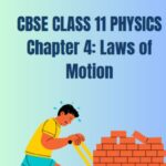 CBSE Class 11 Physics Laws of Motion Notes