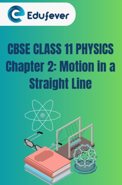 CBSE Class 11 Physics Motion in a Straight Line Notes