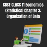 CBSE Class 11 Statistics Organisation Of Data Notes