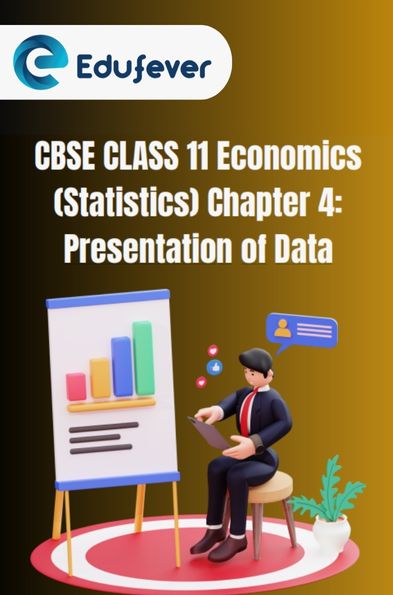 CBSE Class 11 Statistics Presentation of Data Notes