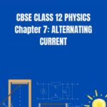 CBSE Class 12 Physics Alternating Current Notes