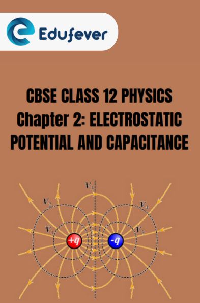 CBSE Class 12 Physics Electrostatic Potential And Capacitance Notes