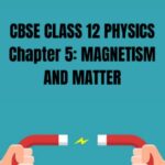 CBSE Class 12 Physics Magnetism And Matter Notes