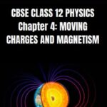 CBSE Class 12 Physics Moving Charges And Magnetism Notes