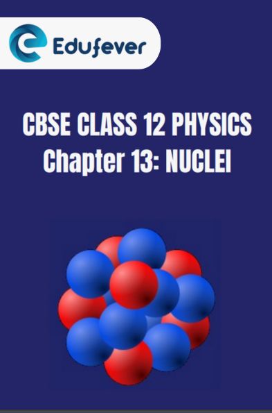 CBSE Class 12 Physics Nuclei Notes
