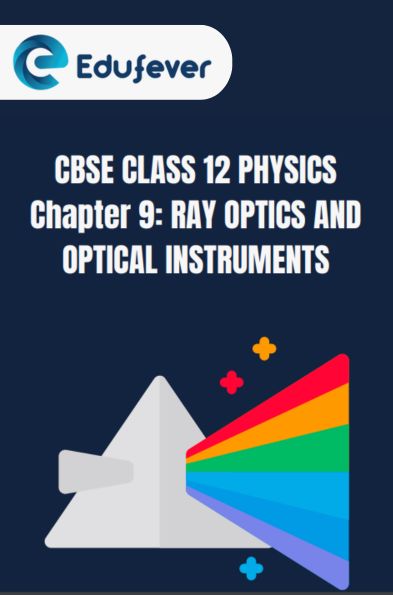 CBSE Class 12 Physics Ray Optics and Optical Instruments Notes
