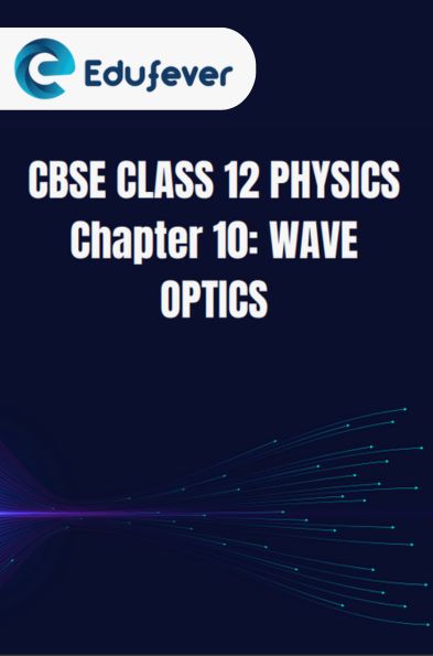 CBSE Class 12 Physics Wave Optics Notes