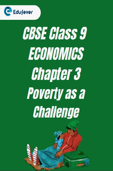 CBSE Class 9 Chapter 3 Poverty As a Challenge