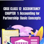 CBSE Class 12 Accountancy Accounting For Partnership Basic Concepts Notes