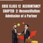 CBSE Class 12 Accountancy Reconstitution Admission Of A Partner Notes
