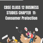CBSE Class 12 Business Studies Consumer Protection Notes