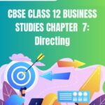 CBSE Class 12 Business Studies Directing Notes