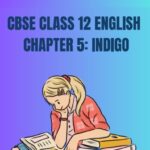 CBSE Class 12 English Indigo Questions And Answers