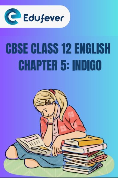 CBSE Class 12 English Indigo Questions And Answers