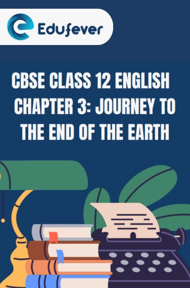 CBSE Class 12 English Journey To The End Of The Earth Questions And Answers