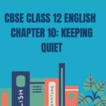 CBSE Class 12 English Keeping Quiet Questions And Answers