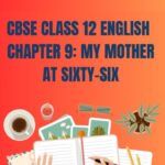 CBSE Class 12 English My Mother At Sixty Six Questions And Answers