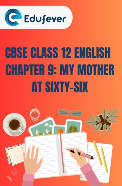 CBSE Class 12 English My Mother At Sixty Six Questions And Answers