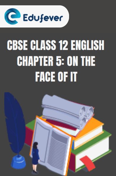 CBSE Class 12 English On The Face Of It Questions And Answers