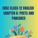 CBSE Class 12 English Poets and Pancakes Questions And Answers