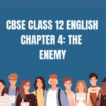 CBSE Class 12 English The Enemy Questions And Answers