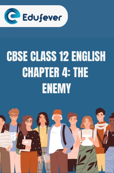 CBSE Class 12 English The Enemy Questions And Answers