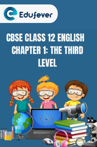 CBSE Class 12 English The Third Level Questions And Answers