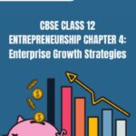 CBSE Class 12 Entrepreneurship Enterprise Growth Strategies Notes