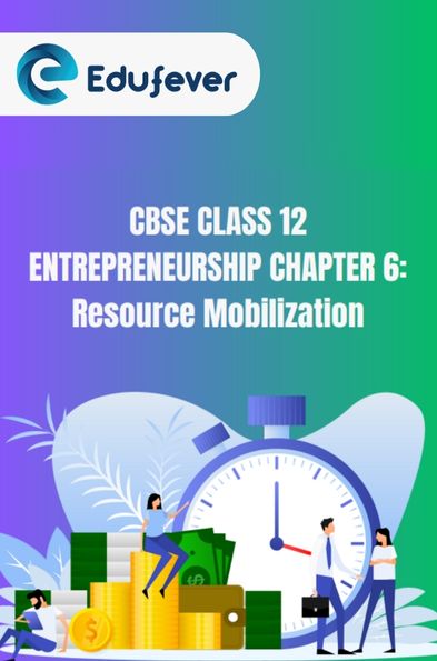 CBSE Class 12 Entrepreneurship Resource Mobilization Notes