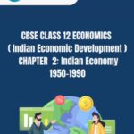 CBSE Class 12 Indian Economic Development Chapter 2 Notes