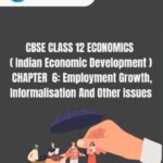 CBSE Class 12 Indian Economic Development Chapter 6 Notes