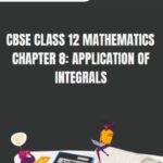 CBSE Class 12 Mathematics Application of Integrals Notes