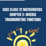CBSE Class 12 Mathematics Inverse Trigonometric Functions Notes