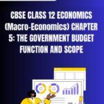 CBSE Class 12 Microeconomics The Government Budget Function And Scope PDF