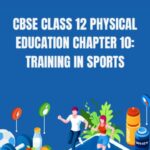 CBSE Class 12 Physical Education Chapter 10 Notes