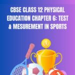 CBSE Class 12 Physical Education Chapter 6 Notes